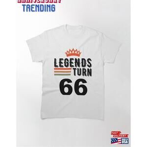 66Th Birthday Legends Turn 66 Classic Tshirt